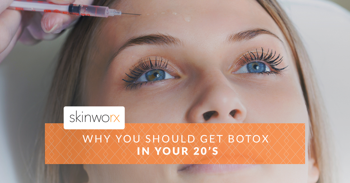 Why You Should Get Botox In Your 20s