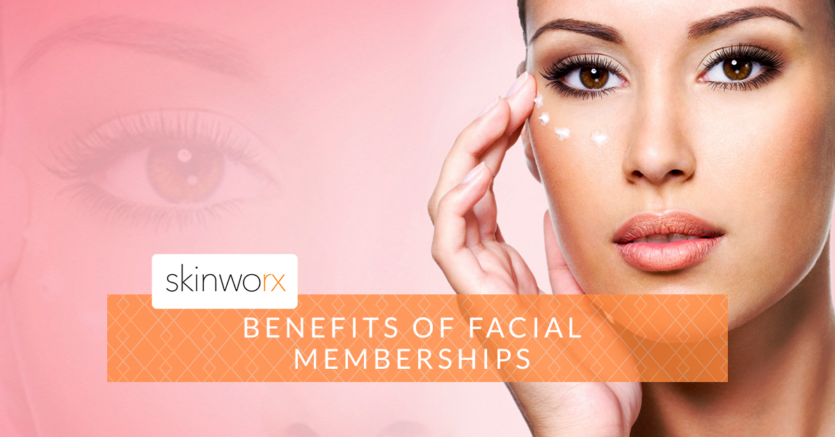 Benefits of Facial Memberships